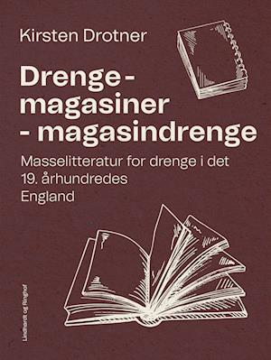 Drengemagasiner - magasindrenge. Masselitteratur for drenge i det 19. århundredes England