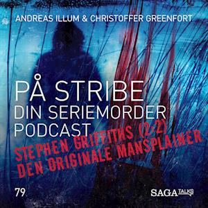 På Stribe - din seriemorderpodcast - Stephen Griffiths del 2 - Den Originale Mansplainer