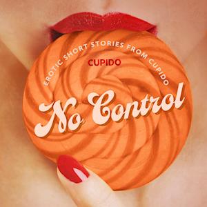 No Control - and Other Erotic Short Stories from Cupido