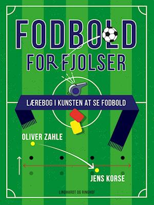 Fodbold for fjolser. Lærebog i kunsten at se fodbold