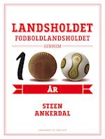 Landsholdet. Fodboldlandsholdet gennem 100 år