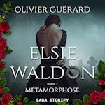 Elsie Waldon tome 1 : Métamorphose