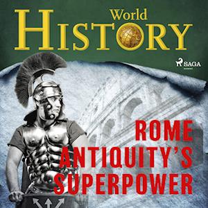 Rome - Antiquity’s superpower