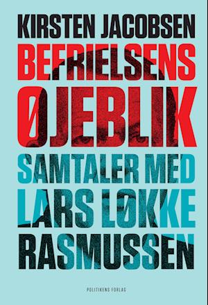 Befrielsens øjeblik – Samtaler med Lars Løkke Rasmussen