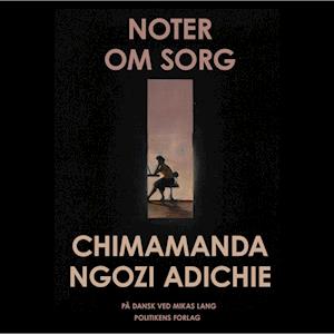 Få Noter om sorg af Chimamanda Ngozi Adichie som lydbog i download format på dansk - 9788740075441