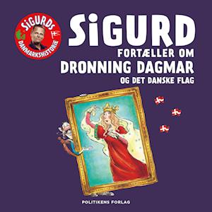 Sigurd fortæller om Dronning Dagmar og det danske flag