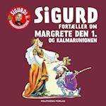 Sigurd fortæller om Margrete den 1. og Kalmaunionen