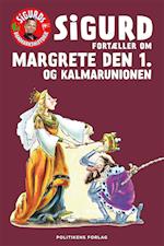 Sigurd fortæller om Margrete den 1. og Kalmaunionen