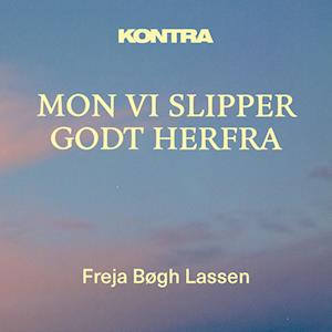 Kontra - Mon vi slipper godt herfra