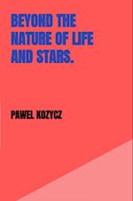 Beyond the nature of life and stars.