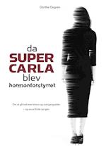 Da Super Carla blev hormonforstyrret
