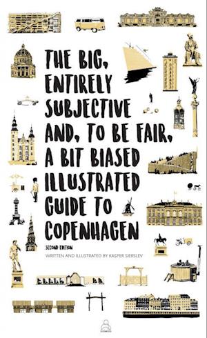 The Big, Entirely Subjective And, To Be Fair, A Bit Biased Illustrated Guide to Copenhagen