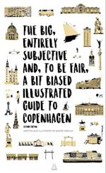 The Big, Entirely Subjective And, To Be Fair, A Bit Biased Illustrated Guide to Copenhagen