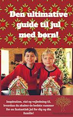 Den Ultimative Guide Til Jul Med Børn