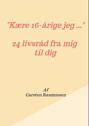 "Kære 16-årige jeg ..."  24 livsråd fra mig  til dig