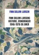 Finn Dalum-Larsens historie, erindringer 1946-1976 og aner