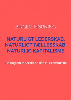 Naturligt Lederskab, Naturligt Fællesskab, Naturlig Kapitalisme