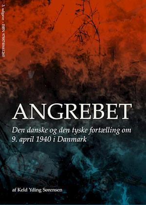 Angrebet - Den danske og den tyske fortælling om 9. april 1940 i Danmark