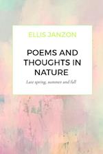 Poems and thoughts in nature - late spring, summer and fall