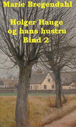 Holger Hauge og hans hustru. Bind 2