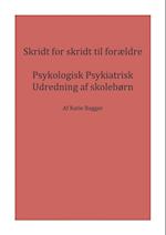 Skridt for skridt til forældre - Psykologisk Psykiatrisk Udredning af skolebørn