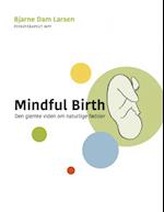 Mindful Birth - den glemte viden om fødsler