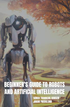 Beginner’s Guide to Robotics and Artificial Intelligence