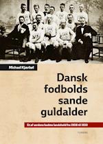 Dansk fodbolds sande guldalder