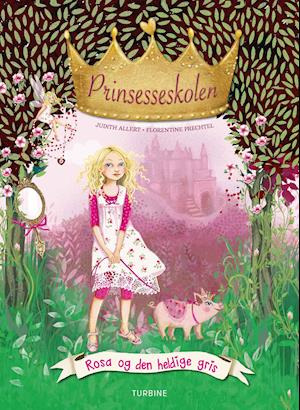 Prinsesseskolen - Rosa og den heldige gris