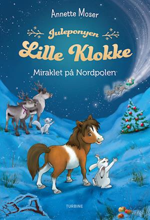 Juleponyen Lille Klokke  -  Miraklet på Nordpolen-Annette Moser-Bog