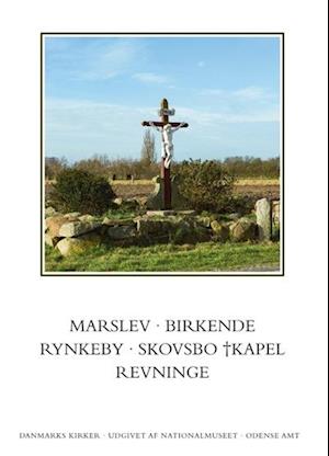 Danmarks kirker. Odense Amt. Kirkerne i Marslev, Birkende, Rynkeby, Skovsbo kapel, Revninge
