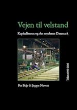 Vejen til velstand 3 - Kapitalismen og det moderne Danmark (bd. I-II)