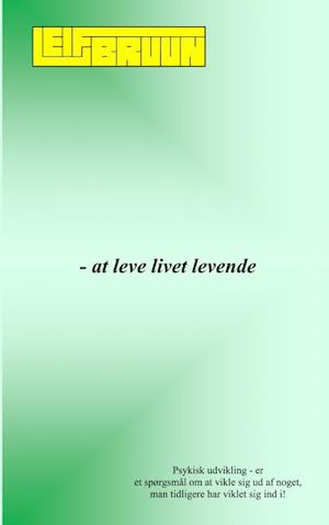 - at leve livet levende