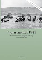 Normandiet 1944 - en militærhistorisk rejseguide til D-dag og invasionskysten
