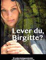 Lever du, Birgitte?