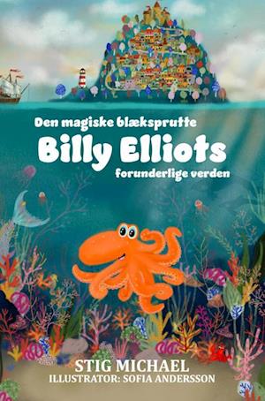 Den magiske blæksprutte Billy Elliots forunderlige verden - Stig Michael - Bog