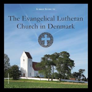 A Brief Guide to the Evangelical Lutheran Church in Denmark