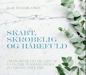 Skabt, skrøbelig og håbefuld