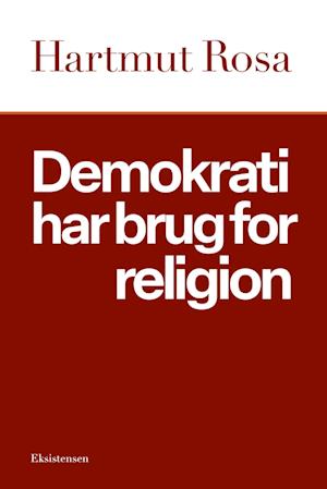Demokrati har brug for religion-Hartmut Rosa-Bog