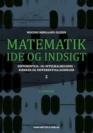 Få Matematik - idé og indsigt- og integralregning - rækker og differentialligninger af Mogens Nørgaard Olesen som Indbundet bog på dansk