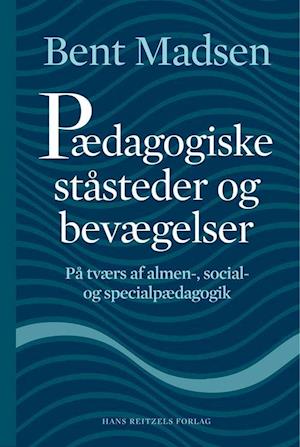 Pædagogiske ståsteder og bevægelser-Bent Madsen-Bog