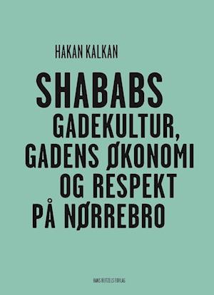 Shababs - gadekultur, gadens økonomi og respekt på Nørrebro