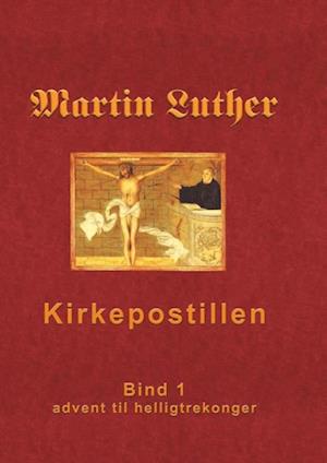 Martin Luthers kirkepostil- Advent til helligtrekonger