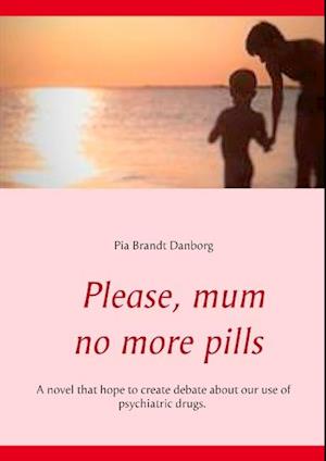 Please, mum no more pills