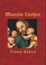 Martin Luther - Troen Alene