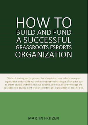 How to Build and Fund A Successful Grassroots Esports Organization