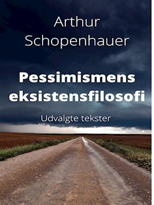 Pessimismens eksistensfilosofi.