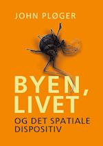 Byen, livet - og det spatiale dispositiv