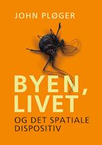 Byen, livet - og det spatiale dispositiv