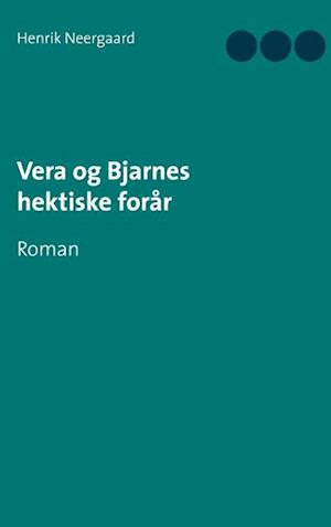 Vera og Bjarnes hektiske forår